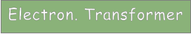 Electron. Transformer
